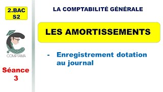 Les amortissements séance 3 Enregistrement dotation au journal 2ème BAC S2 [upl. by Remliw]