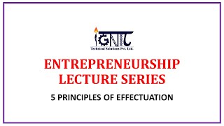 5 PRINCIPLES OF EFFECTUATION  ENTREPRENEURSHIP LECTURE SERIES 1 [upl. by Einnahpets70]