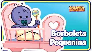 Borboleta Pequenina  Galinha Pintadinha 3  OFICIAL [upl. by Notaek208]