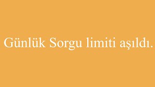 Günlük Sorgu limiti aşıldı iletisinin nedeni ve çözümü [upl. by Rhu]