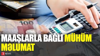 Maaşlarla bağlı ƏHALİYƏ MÜHÜM XƏBƏR Hər ayın 5dən [upl. by Nerok627]