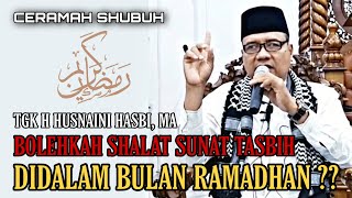 KAIFIAT SHALAT SUNAT TASBIH  Tgk H Husnaini Hasbi MA Ceramah Shubuh Ramadhan [upl. by Eseryt16]