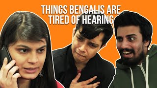 Things Bengalis Are Tired Of Hearing  Feat Shayan [upl. by Nauhs]