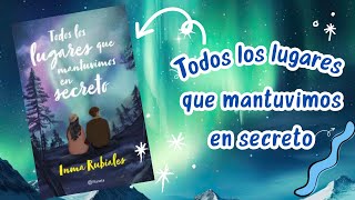 Todos los lugares que mantuvimos en secreto de Inma Rubiales Reseña honesta [upl. by Dinnie367]