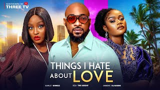 THINGS I HATE ABOUT LOVE  DEZA THE GREAT CHINENYE ULAEGBU SCARLET GOMEZ [upl. by Anaitak]