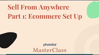 PhotoBiz MasterClass  Sell From Anywhere Part 1 Ecommerce Set Up [upl. by Waterer]