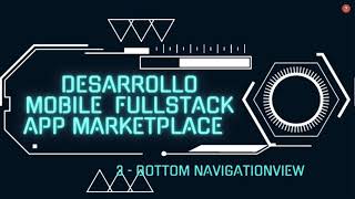 vid 3  App Market Place con Kotlin  Botton NavigationView [upl. by Hawger]