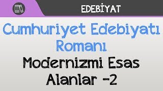 Cumhuriyet Edebiyatı Romanı  Modernizmi Esas Alanlar 2 [upl. by Ahsatniuq]