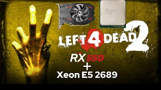 RX 550  XEON E5 2689  Left For Dead 2 [upl. by Yllen]