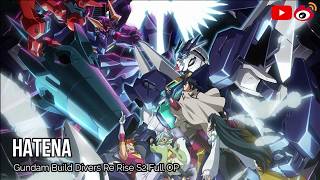 Hatena  Full OP  Gundam Build Divers ReRise Season 2 gundam [upl. by Ditmore]