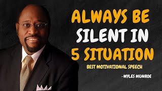 Always Be Silent in Five Situations  Dr Myles Munroe Motivational Speech [upl. by Sophia]