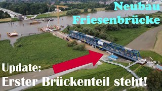 Neubau FRIESENBRÜCKE WeenerEms  Bauzustand August 2024 [upl. by Ycart]