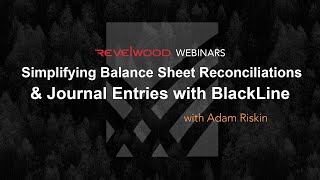 Simplifying Balance Sheet Reconciliations amp Journal Entries with BlackLine  Revelwood Webinars [upl. by Weingarten748]