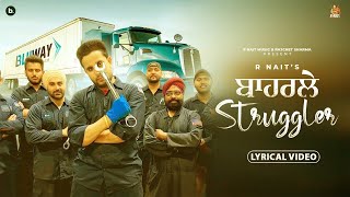 Baharle Struggler  Lyrical Video  R Nait  Punjabi Song 2024 [upl. by Hamitaf865]