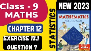 class 9 maths  chapter 12 STATISTICS  NCERT Exercise 121 Question 7  new syllabus 2023 maths [upl. by Eicnarf]