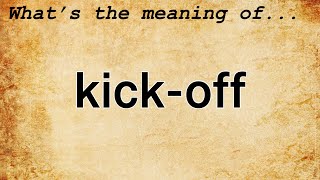 KickOff Meaning  Definition of KickOff [upl. by Elsey753]