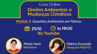 Módulo 03 do curso “Direitos Ambientais e Mudanças Climáticasquot  Questões Ambientais em Palmas [upl. by Estes]