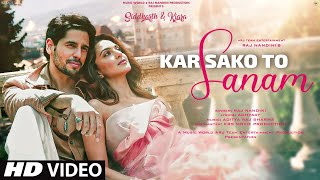 New Song 2023 Kar Sako To Sanam  New Hindi Song  Siddharth Malhotra  Kiara Advani  Video Song [upl. by Onairotciv]