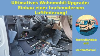 Ultimatives WohnmobilUpgrade Einbau einer hochmodernen Luftfederung [upl. by Aij379]