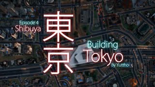 quotBuilding Tokyoquot Episode 4 Shibuya  SimCity 2013 【シムシティの東京】 [upl. by Epolenep248]