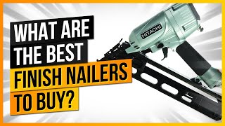 What Are The Best Finish Nailers to Buy [upl. by Giana]