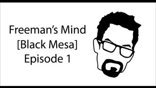 Freemans Mind Part 1 Black Mesa [upl. by Durstin]