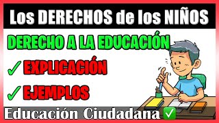 📚 Los DERECHOS DEL NIÑO  DERECHOS de los NIÑOS a la EDUCACIÓN  Explicación y Ejemplos [upl. by Eelrebmyk545]