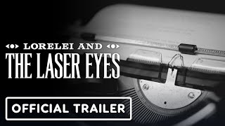 Lorelei and the Laser Eyes  Official Launch Trailer [upl. by Acima813]