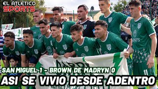 SAN MIGUEL VS BROWN DE MADRYN DESDE ADENTRO [upl. by Yankee]