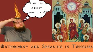 Orthodoxy and Pentecostalism Speaking in Tongues [upl. by Marthe871]