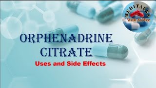 Uses and Side effects of Orphenadrine Citrate  side effects of Orphenadrine Citrate [upl. by Riorsson]