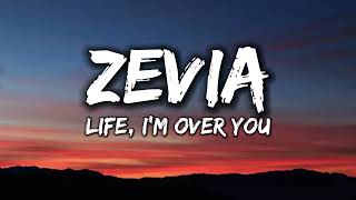 Zevia  Life im over you Lyrics [upl. by Amees]