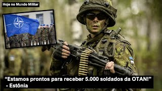 “Estamos prontos para receber 5000 soldados da OTAN” Estônia [upl. by Nosneh]