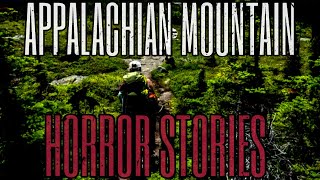 4 Scary Appalachian Mountain Horror Stories [upl. by Eirojam]