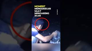 Moment mengerikan saat mrnjaring ikan penampakan serem mistis shorts [upl. by Serilda]