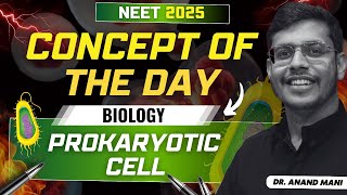 Prokaryotic Cell  Concept of the Day  Biology  NEET 2025  Dr Anand Mani [upl. by Remo]