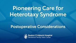 Pioneering Care for Heterotaxy Syndrome Postoperative Considerations  Boston Childrens Hospital [upl. by Ecienaj969]