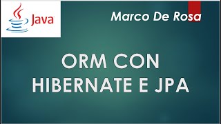 ORM con Hibernate e annotazioni di JPA [upl. by Alwyn]