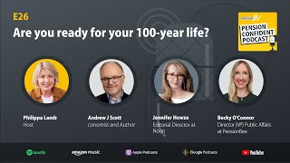 Are you ready for your 100year life Pension Confident Podcast E26 [upl. by Nnylahs]