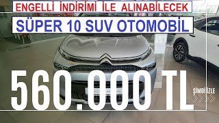 Engelli İndirimiyle Alınabilecek 10 MUHTEŞEM SUV OTOMOBİL Kasım 2023 [upl. by Minor]