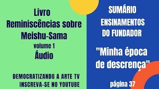 Reminiscências sobre MeishuSama  Sumário  Ensinamentos do Fundador  quotMinha época de descrençaquot [upl. by Frentz]