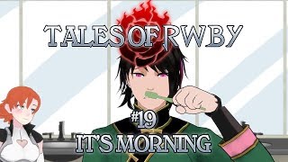 Tales of RWBY 19  Its Morning [upl. by Naillimixam]