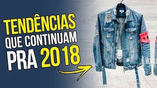 ✌️ 5 TENDÊNCIAS MASCULINAS que continuam pra 2018  Roupa de Homem em alta 2018 ✌️ [upl. by Enovi]