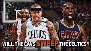 Why the Cavs WILL NOT SWEEP The Boston Celtics Made Before the Boston Massacre of 5192017 [upl. by Quinta]