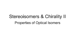 Stereochemistry amp Chirality II Properties of Optical Isomers [upl. by Martelle206]