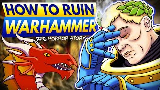 How to Ruin Warhammer 40k  rRPGHorrorstories [upl. by Aihset44]