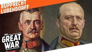 Crown Prince Rupprecht amp Erich Ludendorff  Westerner vs Easterner I WHO DID WHAT IN WW1 [upl. by Eikkin]