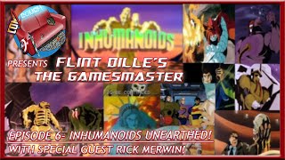 Flint Dilles The Gamesmaster Episode 6 Inhumanoids Unearthed [upl. by Ailuj]