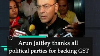 Arun Jaitley thanks all political parties for backing GST  ANI News [upl. by Anne-Marie]