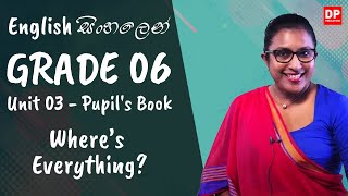 පාඩම 03  Where’s Everything Pupils Book English සිංහලෙන්  Grade 06 [upl. by Illona102]